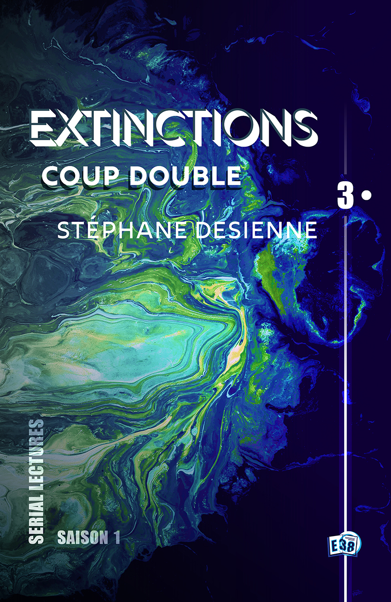 Stéphane Desienne: Coup double : Extinctions S1-EP3 (EBook, Français language, Les éditions du 38)