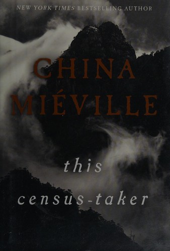 China Miéville: This census-taker (2016, Del Rey)