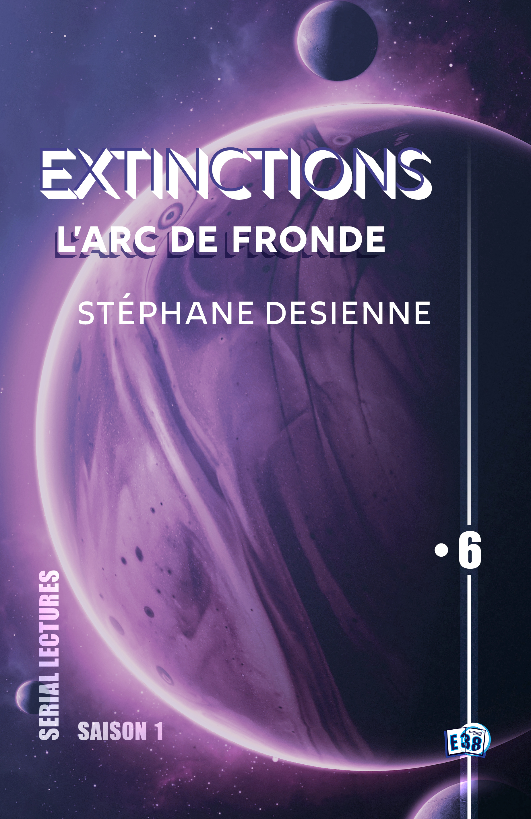 L'Arc de Fronde : Extinctions S1-EP6 (EBook, Français language, Les éditions du 38)