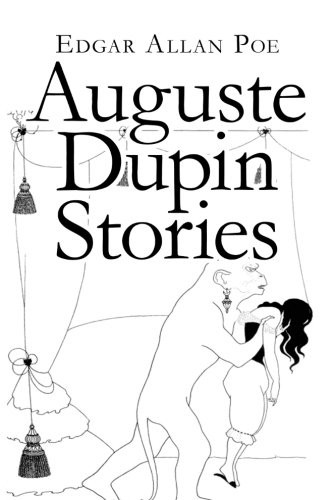 Edgar Allan Poe: Auguste Dupin Stories (Paperback, 2016, Createspace Independent Publishing Platform, CreateSpace Independent Publishing Platform)