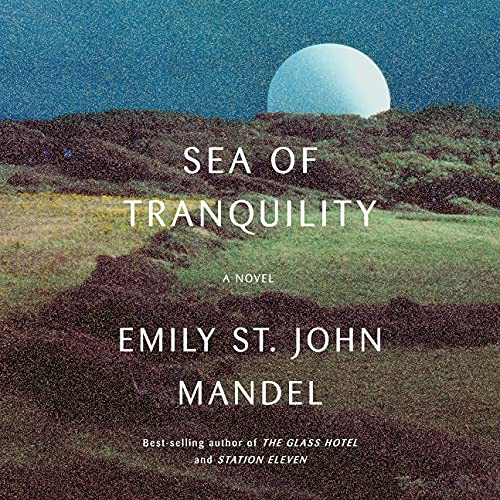 Emily St. John Mandel: Sea of Tranquility (AudiobookFormat, 2022, Random House Audio)