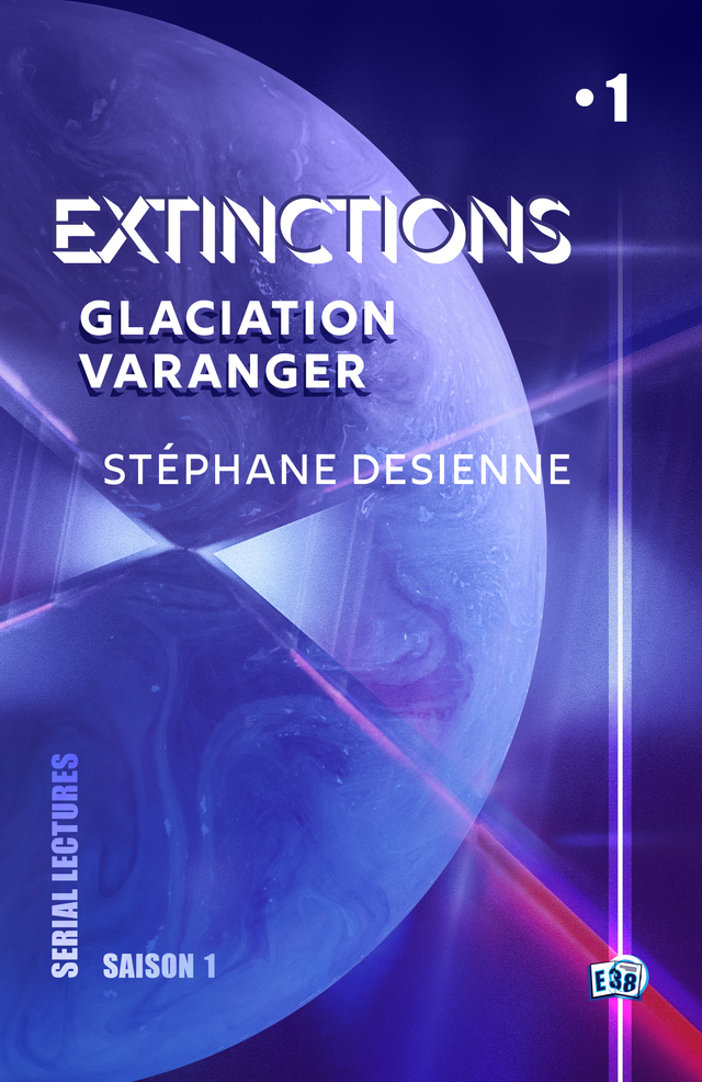 Stéphane Desienne: Glaciation Varanger: Extinctions S1-EP1 (Français language, Les éditions du 38)