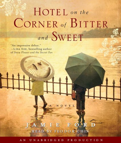 Jamie Ford, Feodor Chin: Hotel on the Corner of Bitter and Sweet (AudiobookFormat, 2009, Brand: Random House Audio, Random House Audio)