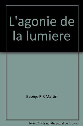 George R.R. Martin: L'Agonie de la lumière (French language, 1989, J'ai Lu)